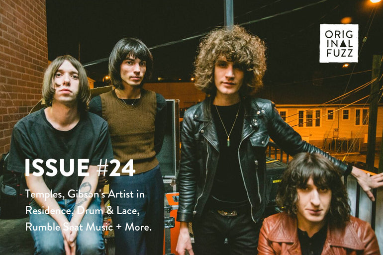 Featured photo for Issue #24: Temples, Gibson's Artist in Residence, Drum & Lace, Rumble Seat Music + More