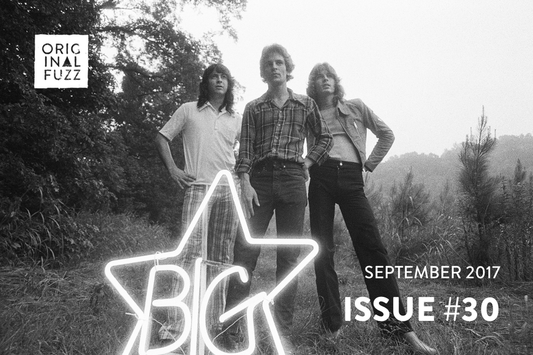 Issue #30: Big Star, What Chefs Eat, Songwriter Max Gomez, plus a new episode of our podcast.